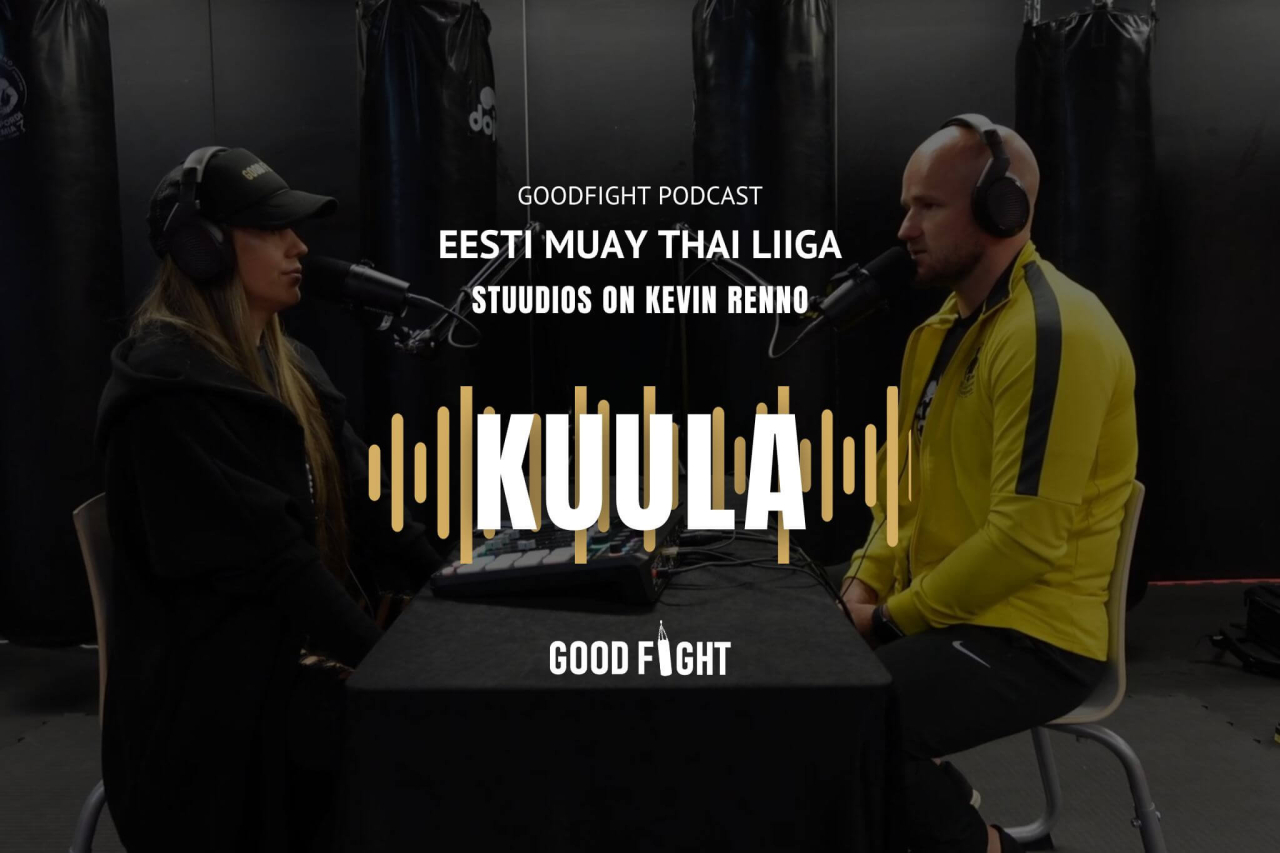#1 GOODFIGHT PODCAST Eesti Muay Thai Liiga Kevin Renno