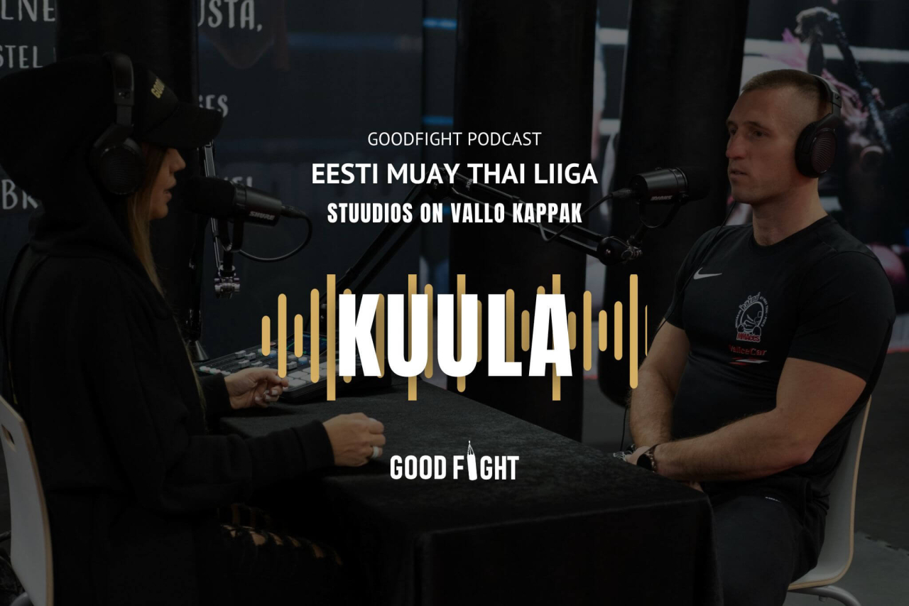 #10 GOODFIGHT PODCAST Eesti Muay Thai Liiga Vallo Kappak
