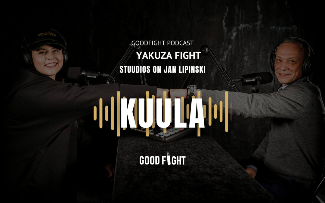 GOODFIGHT PODCAST! Jan Lipinski: Yakuza Fight`il on kõik võitlejad võrdses seisus